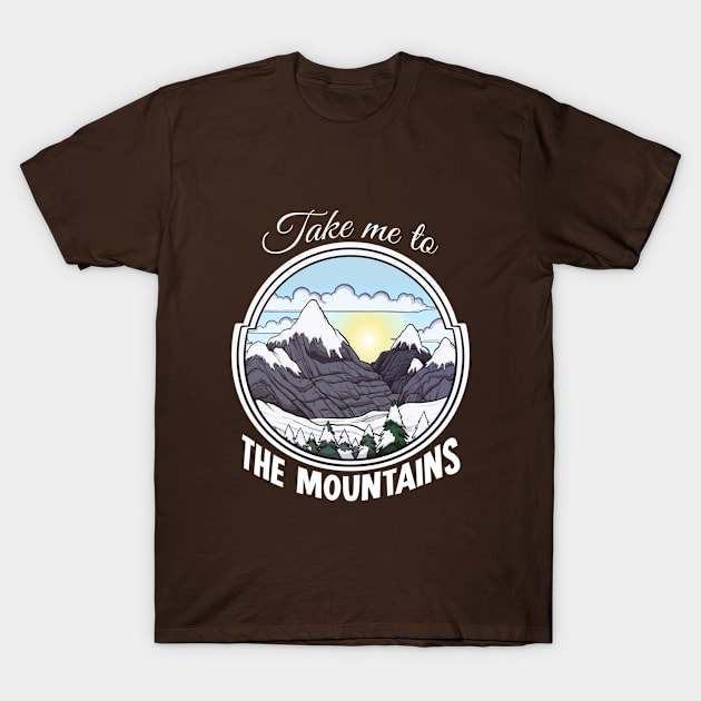 Take Me To The Mountains Winter Edition T-Shirt by TheMaskedTooner